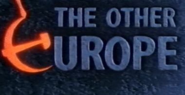 The Other Europe ...30 Years Later