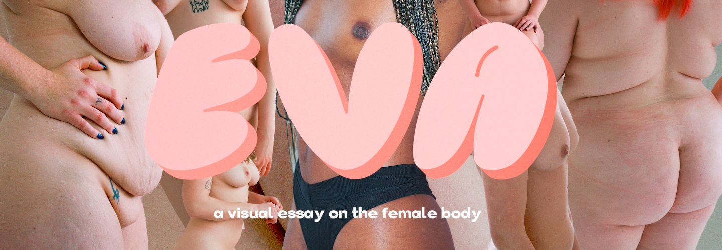 EVA - a visual essay on the female body